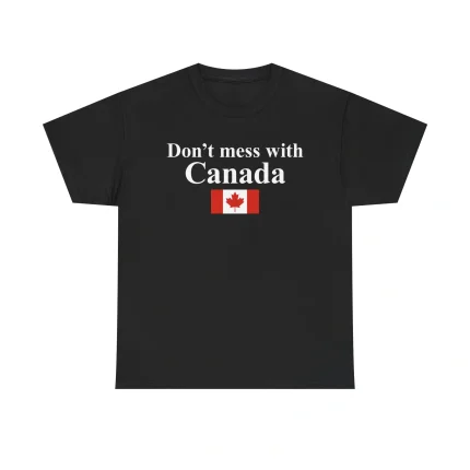 Don't Mess With Canada Shirt