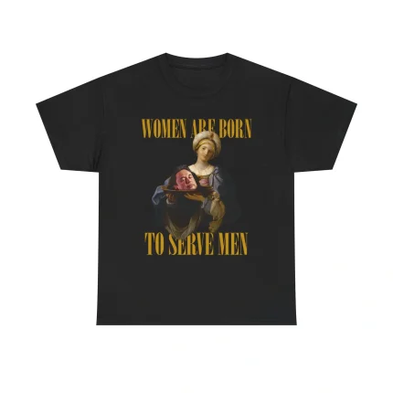 Elon Musk Women Are Born To Serve Men Shirt