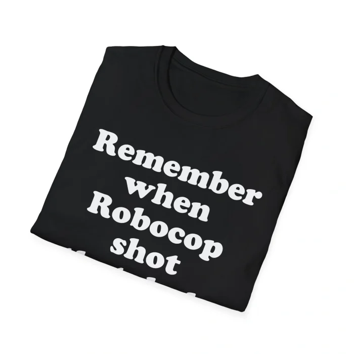 Remember When Robocop Shot That Dude In The Dick Folded Shirt