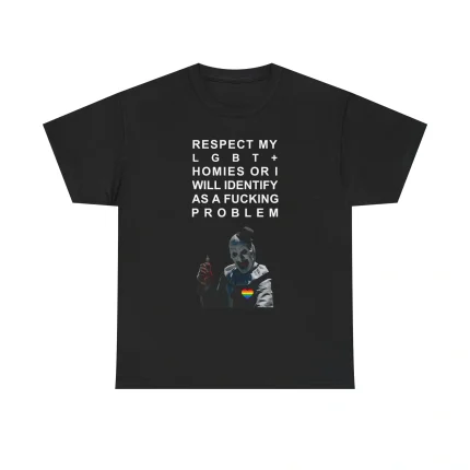 Respect My LGBT+ Homies or I Will Identify as a Fucking Problem Shirt