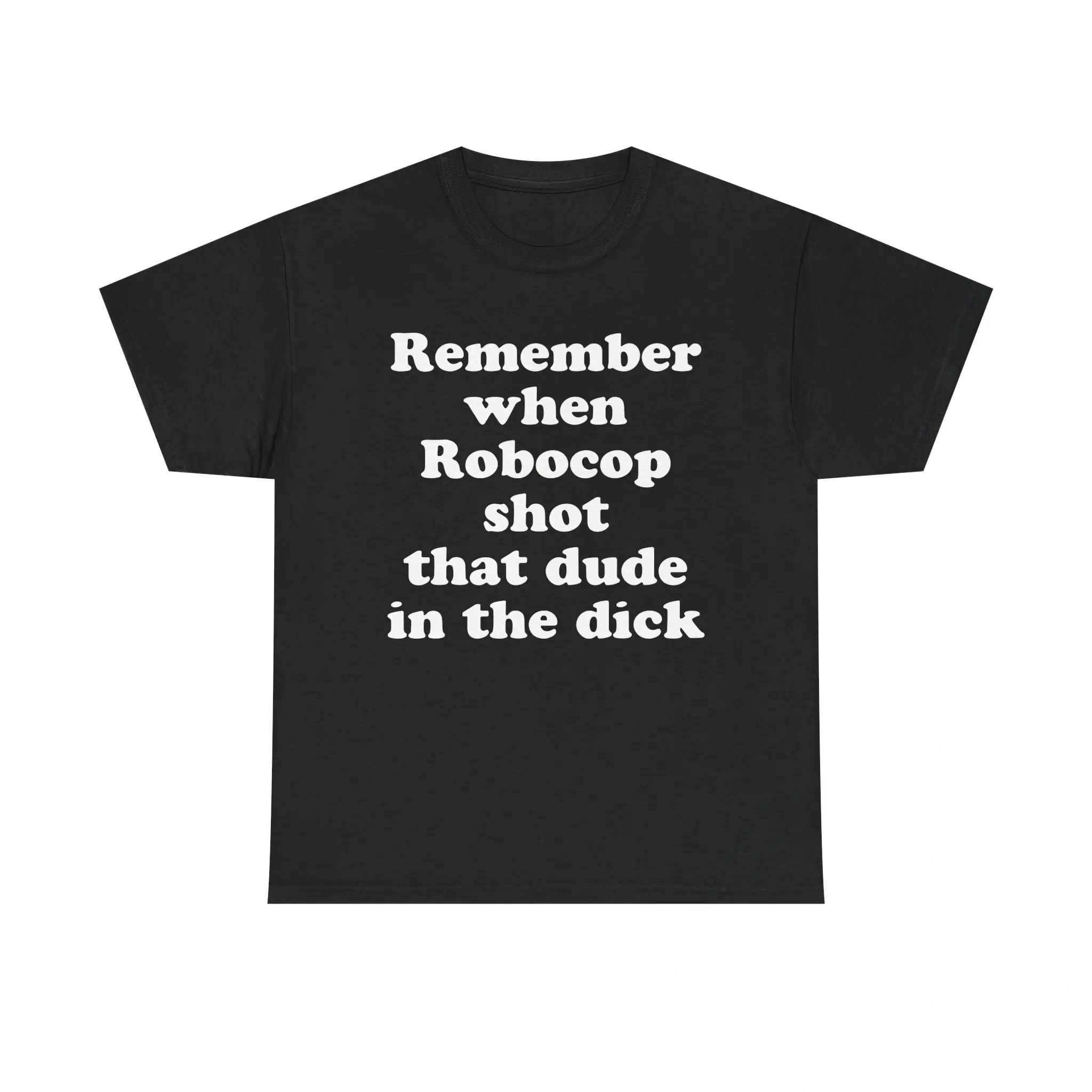 Remember When Robocop Shot That Dude In The Dick Shirt