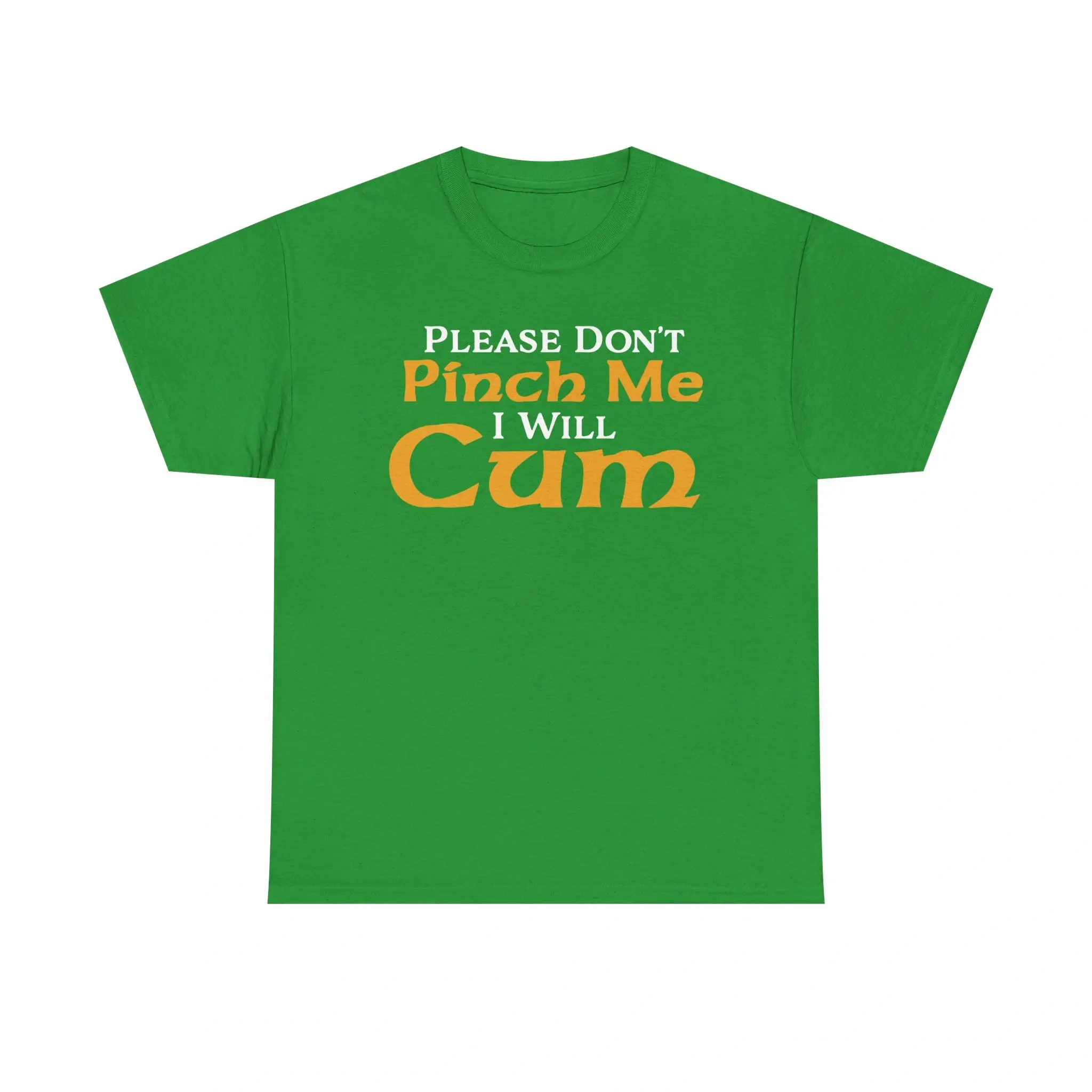 Please Don't Pinch Me I'll Cum Shirt