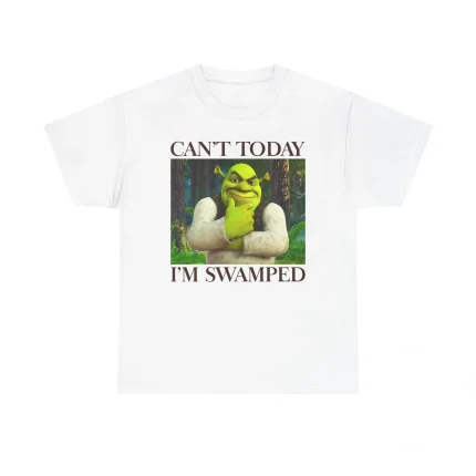 Shrek Can't Today I'm Swamped Shirt