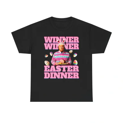 Trump Winner Winner Easter Dinner Shirt