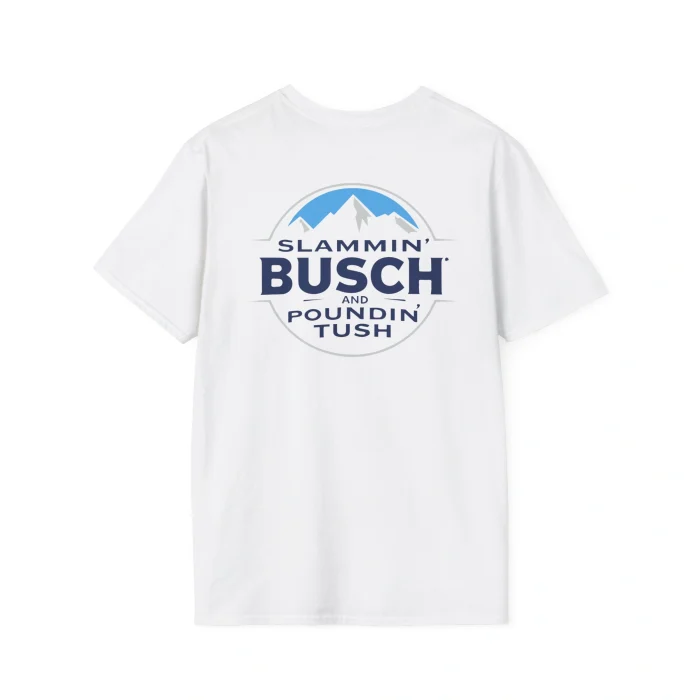 Slammin' Busch and Poundin' Tush Back Shirt