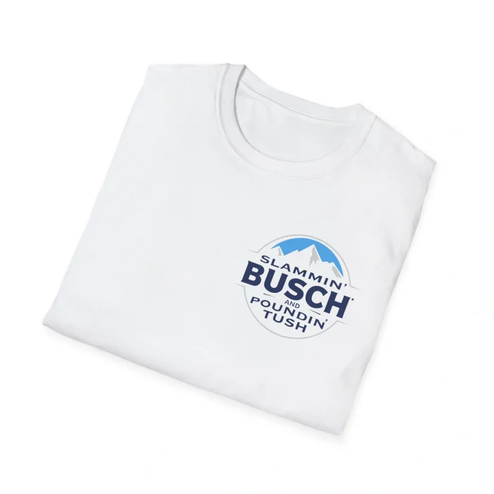 Slammin' Busch and Poundin' Tush Folded Shirt