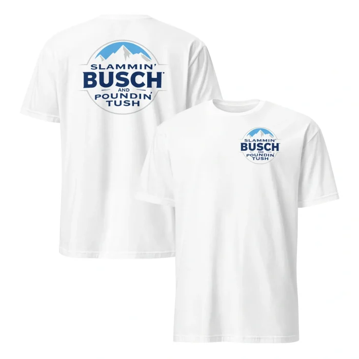 Slammin' Busch and Poundin' Tush Shirt
