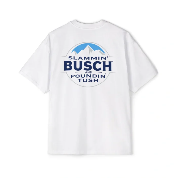Slammin' Busch and Poundin' Tush Premium Shirt
