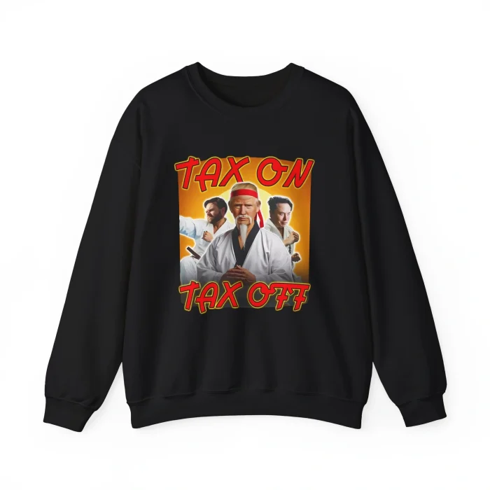 Trump Tax on Tax Off Sweatshirt