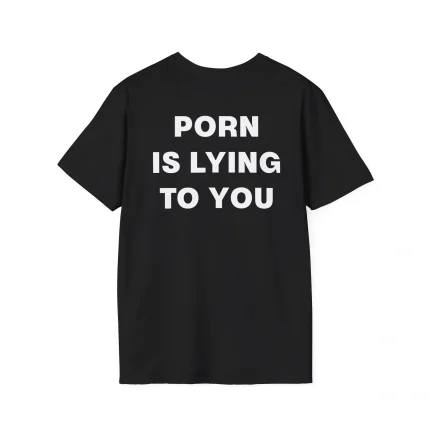 Porn Is Lying To You Shirt